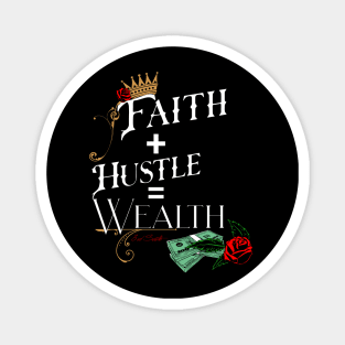 Faith and Hustle leads to wealth! Magnet